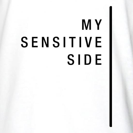 My Sensitive Side t shirt
